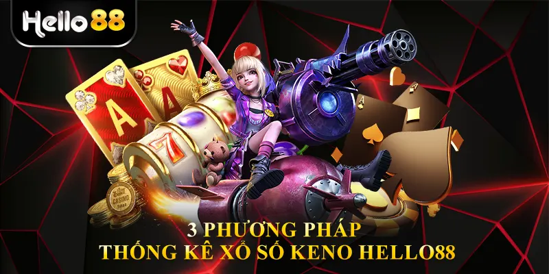 3 Phương pháp Thống kê Xổ số Keno Hello88 "Bất Bại"