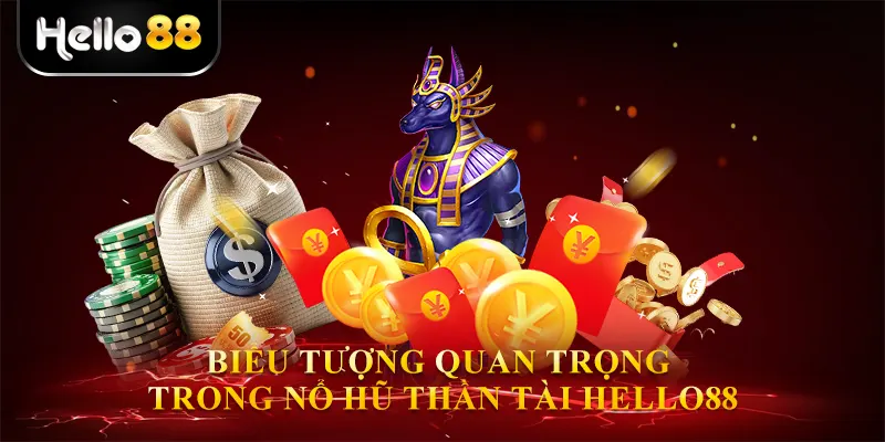 Biểu tượng quan trọng trong Nổ hũ thần tài hello88